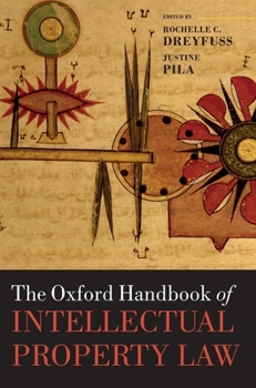 The Oxford Handbook of Intellectual Property Law (Oxford Handbooks)