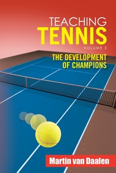 Paperback Teaching Tennis Volume 3: The Development of Champions Book