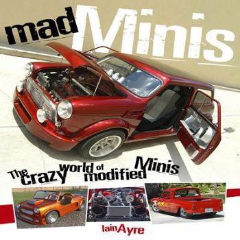 Hardcover Mad Minis: The Crazy World of Modified Minis Book