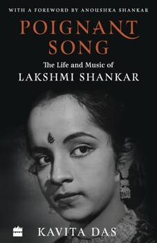 Paperback Poignant Song: The Life and Music of Lakshmi Shankar Book