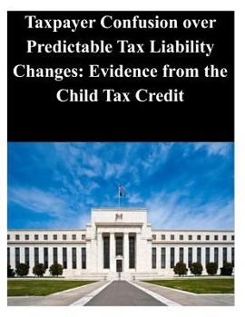 Paperback Taxpayer Confusion over Predictable Tax Liability Changes: Evidence from the Child Tax Credit Book