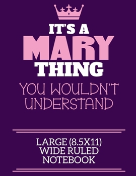 Paperback It's A Mary Thing You Wouldn't Understand Large (8.5x11) Wide Ruled Notebook: A cute notebook or notepad to write in for any book lovers, doodle write Book