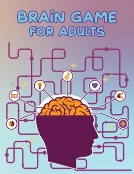 Paperback Brain Game for Adults: Memory WorkBook For Adults With Mazes - Crosswords - Hangman - Tic-Tac-Toe - Tease Your Brain With This Activity Games Book