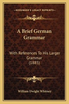 Paperback A Brief German Grammar: With References To His Larger Grammar (1885) Book