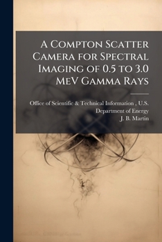 Paperback A Compton Scatter Camera for Spectral Imaging of 0.5 to 3.0 MeV Gamma Rays Book