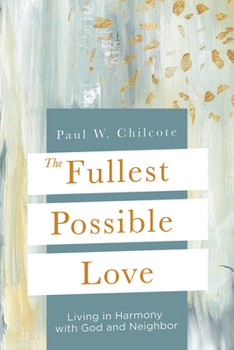 Paperback The Fullest Possible Love: Living in Harmony with God and Neighbor Book