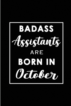 Paperback Badass Assistants Are Born In October: Blank Lined Funny Journal Notebooks Diary - Birthday, Welcome, Farewell, Appreciation, Thank You, Christmas, Gr Book