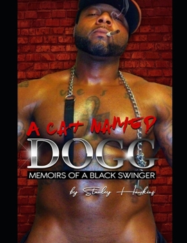 Paperback A Cat Named Dogg: Memoirs Of A Black Swinger Book