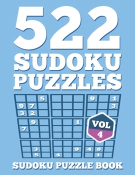 Paperback SUDOKU Puzzle Book: 522 SUDOKU Puzzles For Adults: Easy, Medium & Hard For Sudoku Lovers (Instructions & Solutions Included) - Vol 4 Book
