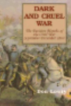 Dark and Cruel War: The Decisive Months of the Civil War September-December 1864 - Book  of the 1864 series