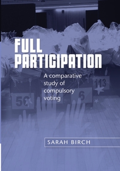 Hardcover Full Participation: A Comparative Study of Compulsory Voting Book