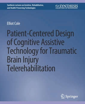 Paperback Patient-Centered Design of Cognitive Assistive Technology for Traumatic Brain Injury Telerehabilitation Book