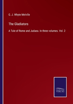 Paperback The Gladiators: A Tale of Rome and Judaea. In three volumes. Vol. 2 Book