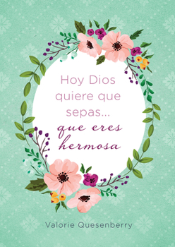 Paperback Hoy Dios Quiere Que Sepas... Que Eres Hermosa [Spanish] Book