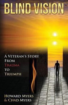 Paperback Blind Vision: A Veteran's Story From Trauma To Triumph Book