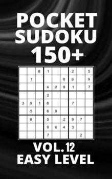 Paperback Pocket Sudoku 150+ Puzzles: Easy Level with Solutions - Vol. 12 Book