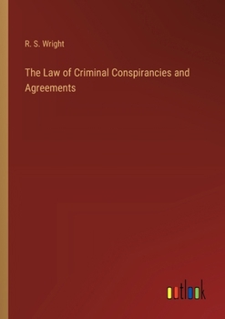 Paperback The Law of Criminal Conspirancies and Agreements Book