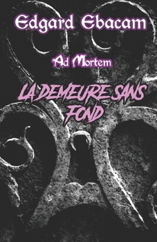 Paperback Ad Mortem: La demeure sans fond [French] Book