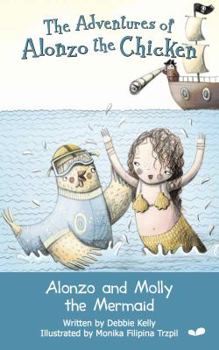 Paperback Alonzo and Molly the Mermaid (Adventures of Alonzo the Chicken) Book