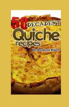 Paperback 50 Decadent Quiche Recipes Book