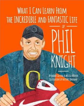 Paperback What I Can Learn from the Incredible and Fantastic Life of Phil Knight Book