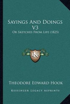 Sayings And Doings V3: Or Sketches From Life