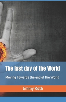 Paperback The last day of the World: Moving Towards the end of the World Book