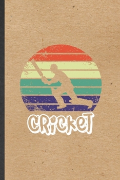 Paperback Cricket: Funny Blank Lined Notebook/ Journal For Cricket Player, Cricket Coach Fan, Inspirational Saying Unique Special Birthda Book