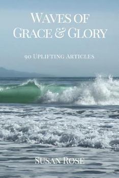 Paperback Waves of Grace & Glory: 90 Uplifting Articles Book