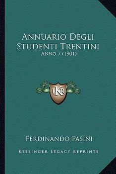 Paperback Annuario Degli Studenti Trentini: Anno 7 (1901) [Italian] Book
