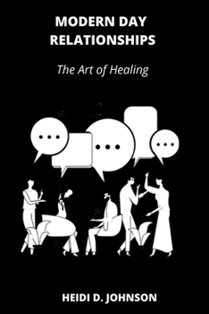 MODERN DAY RELATIONSHIPS: The Art of Healing