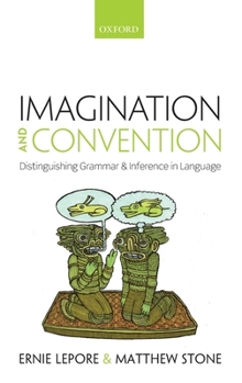 Hardcover Imagination and Convention: Distinguishing Grammar and Inference in Language Book