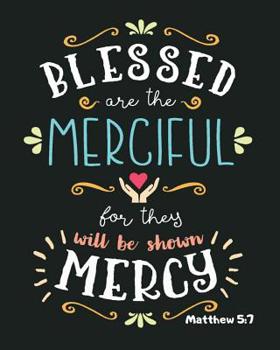 Paperback Matthew 5: 7 Blessed Are The Merciful For They Will Be Shown Mercy: Gifts For Christian Gratuation Sisters, Gifts For Christian M Book