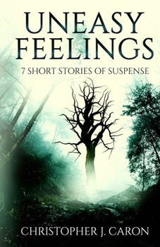 Paperback Uneasy Feelings: 7 Short Stories of Suspense Book