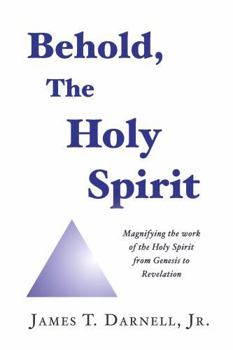 Behold, The Holy Spirit: Magnifying the work of the Holy Spirit from Genesis to Revelation