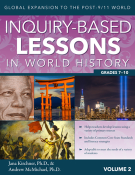 Paperback Inquiry-Based Lessons in World History: Global Expansion to the Post-9/11 World (Vol. 2, Grades 7-10) Book