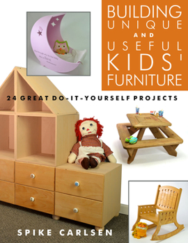 Paperback Building Unique and Useful Kids' Furniture: 24 Great Do-It-Yourself Projects Book