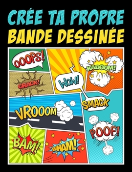 Crée ta propre bande dessinée: 100 planches de BD vierges pour adultes, ados & enfants (French Edition)