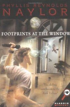 Footprints at the Window (Naylor, Phyllis Reynolds. York Trilogy, Bk. 3.) - Book #3 of the York