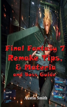 Paperback Final Fantasy 7 Remake Tips, & Materia and Boss Guide: Learn How to Defeat Each Boss in Final fantasy 7 Book