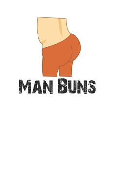 Funny Man Buns 120 Page Notebook Lined Journal for Millennials Humor