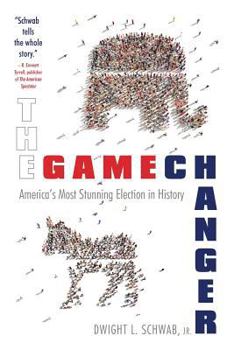 Paperback The Game Changer: America's Most Stunning Election in History Book