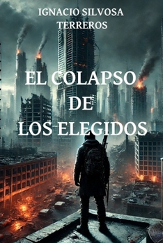 El Colapso de los Elegidos (Spanish Edition)