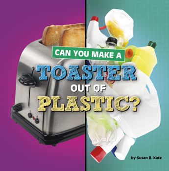 Hardcover Can You Make a Toaster Out of Plastic? Book