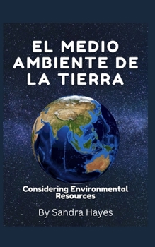 Paperback El medio ambiente de la tierra: Teniendo en cuenta los recursos ambientales [Spanish] Book