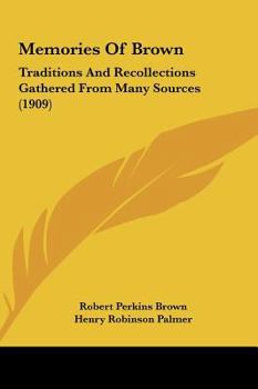 Memories Of Brown: Traditions And Recollections Gathered From Many Sources
