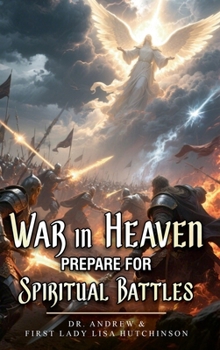 Hardcover War In Heaven: Prepare For Spiritual Battles Book