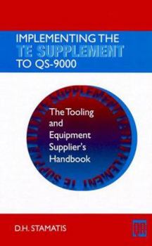 Hardcover Implementing the Te Supplement to Qs-9000: The Tooling and Equipment Supplier's Handbook Book