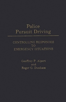 Hardcover Police Pursuit Driving: Controlling Responses to Emergency Situations Book