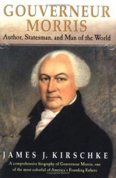 Hardcover Gouverneur Morris: Author, Statesman, and Man of the World Book